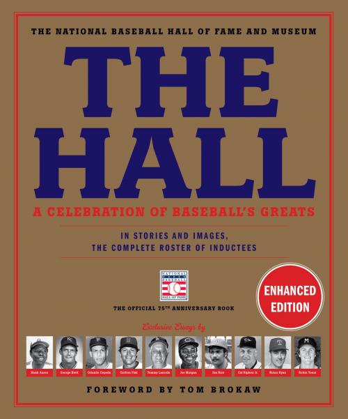 Cover of the book The Hall: A Celebration of Baseball's Greats by The National Baseball Hall of Fame and Museum, Little, Brown and Company
