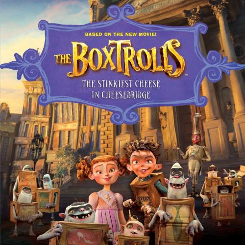 Cover of the book The Boxtrolls: The Stinkiest Cheese in Cheesebridge by Emily C. Hughes, Little, Brown Books for Young Readers