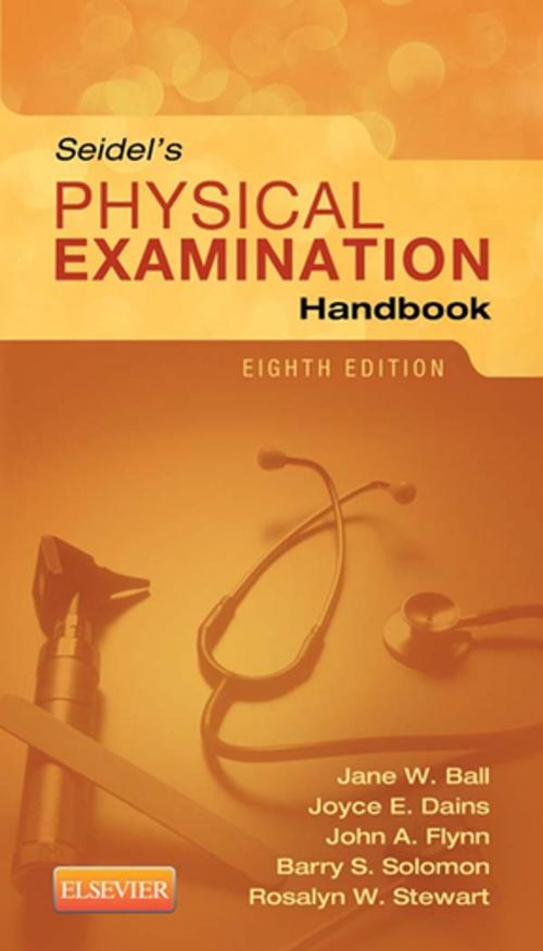 Cover of the book Seidel's Physical Examination Handbook - E-Book by Jane W. Ball, RN, DrPH, CPNP, Joyce E. Dains, DrPH, JD, RN, FNP-BC, FNAP, FAANP, John A. Flynn, MD, MBA, MEd, Barry S. Solomon, MD, MPH, Rosalyn W. Stewart, MD, MS, MBA, Elsevier Health Sciences
