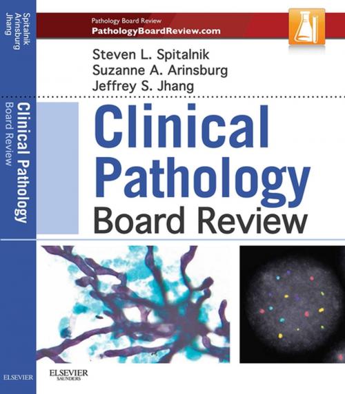 Cover of the book Clinical Pathology Board Review E-Book by Steven L. Spitalnik, MD, Suzanne Arinsburg, DO, Jeffrey Jhang, MD, Elsevier Health Sciences