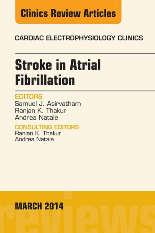 Cover of the book Stroke in Atrial Fibrillation, An Issue of Cardiac Electrophysiology Clinics, E-Book by Samuel J. Asirvatham, MD, Elsevier Health Sciences