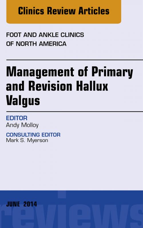 Cover of the book Management of Primary and Revision Hallux Valgus, An issue of Foot and Ankle Clinics of North America, by Andrew Molloy, Elsevier Health Sciences
