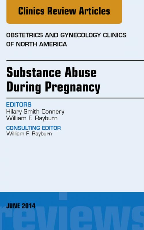 Cover of the book Substance Abuse During Pregnancy, An Issue of Obstetrics and Gynecology Clinics, by Hilary Smith Connery, Elsevier Health Sciences