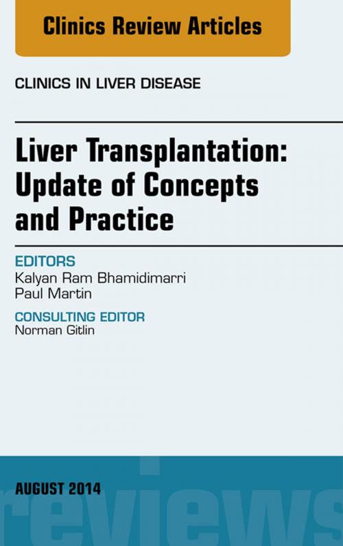 Cover of the book Liver Transplantation: Update of Concepts and Practice, An Issue of Clinics in Liver Disease, E-Book by Kalyan Ram Bhamidimarri, MD, MPH, Elsevier Health Sciences