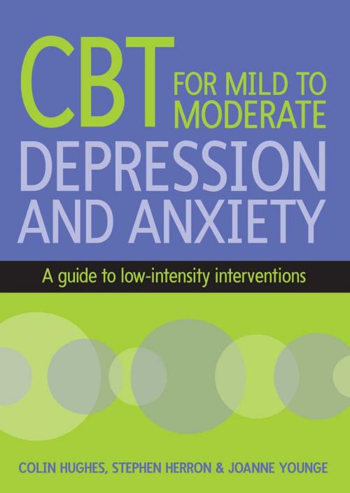 Cover of the book Cbt For Mild To Moderate Depression And Anxiety by Colin Hughes, Stephen Herron, Joanne Younge, McGraw-Hill Education