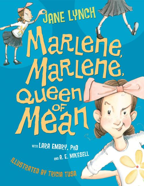 Cover of the book Marlene, Marlene, Queen of Mean by Jane Lynch, Lara Embry, PH.D., A. E. Mikesell, Random House Children's Books
