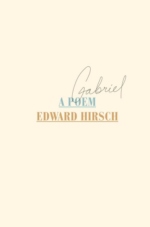 Cover of the book Gabriel by Edward Hirsch, Knopf Doubleday Publishing Group