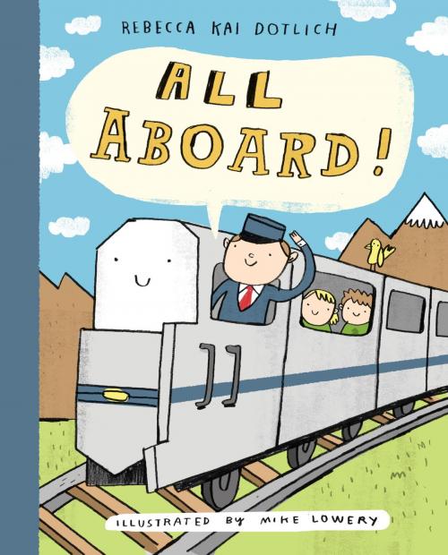 Cover of the book All Aboard! by Rebecca Kai Dotlich, Random House Children's Books