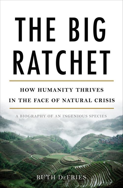 Cover of the book The Big Ratchet by Ruth DeFries, Basic Books