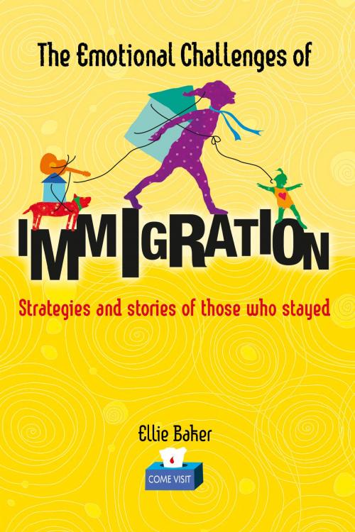 Cover of the book The Emotional Challenges of Immigration: Strategies and Stories Of Those Who Stayed by Ellie Baker, Ellie Baker