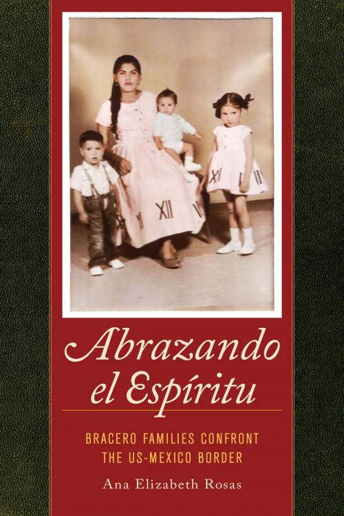 Cover of the book Abrazando el Espíritu by Dr. Ana Elizabeth Rosas, University of California Press