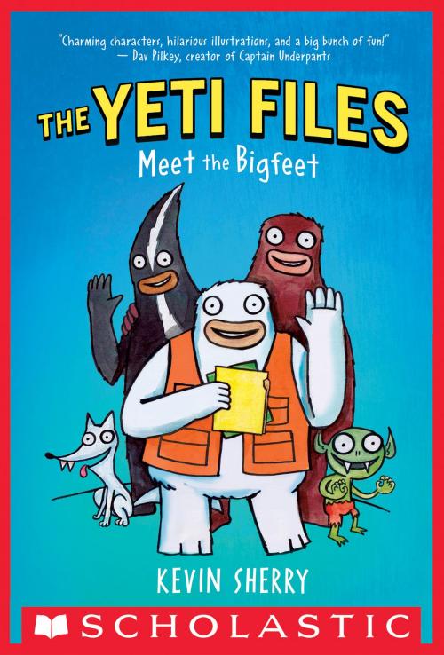 Cover of the book Meet the Bigfeet (The Yeti Files #1) by Kevin Sherry, Scholastic Inc.