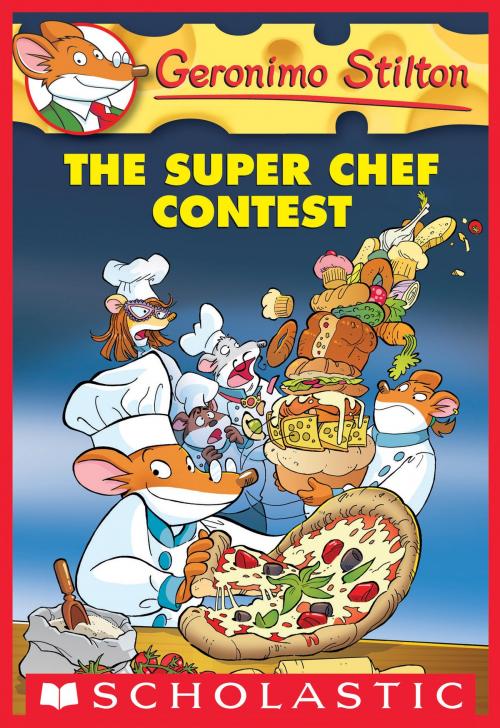Cover of the book Geronimo Stilton #58: the Super Chef Contest by Geronimo Stilton, Scholastic Inc.