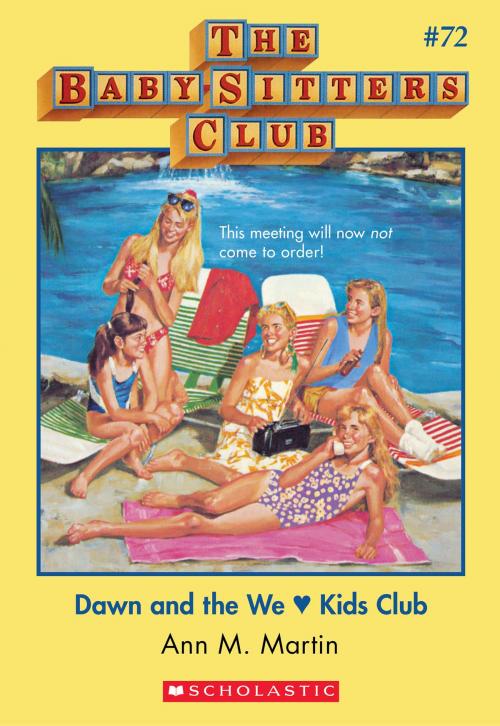 Cover of the book The Baby-Sitters Club #72: Dawn and the We Love Kids Club by Ann M. Martin, Scholastic Inc.