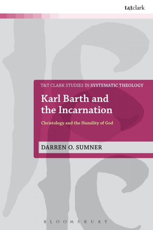 Cover of the book Karl Barth and the Incarnation by Dr Darren O. Sumner, Bloomsbury Publishing