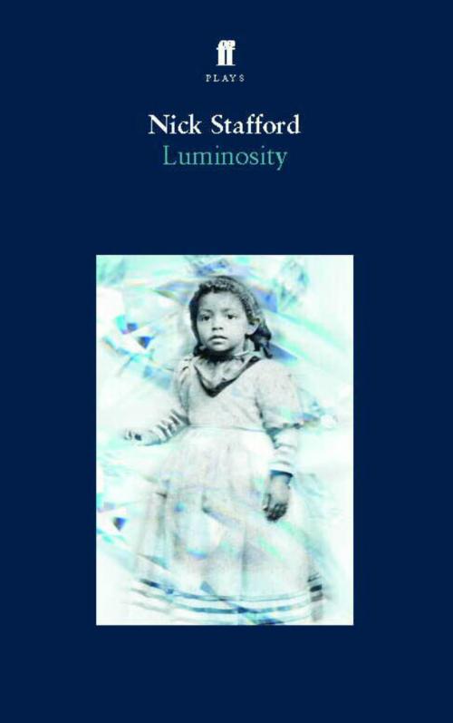 Cover of the book Luminosity by Nick Stafford, Faber & Faber