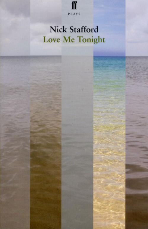 Cover of the book Love Me Tonight by Nick Stafford, Faber & Faber