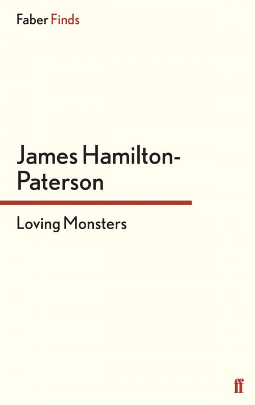 Cover of the book Loving Monsters by James Hamilton-Paterson, Faber & Faber