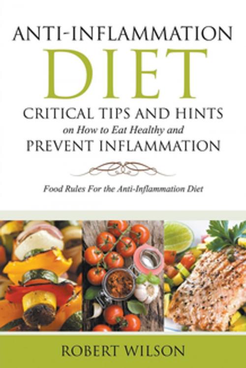 Cover of the book Anti-Inflammation Diet: Critical Tips and Hints on How to Eat Healthy and Prevent Inflammation (Large) by Robert Wilson, Robert Bailey