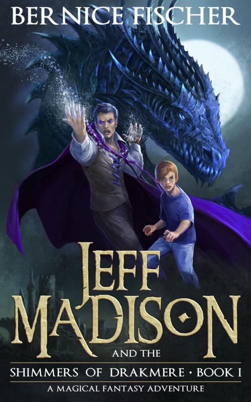 Cover of the book Jeff Madison And The Shimmers Of Drakmere by Bernice Fischer, Bernice Fischer