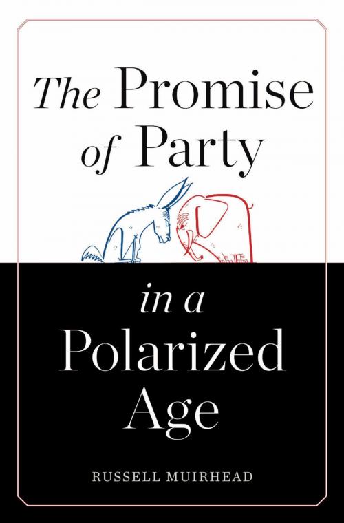Cover of the book The Promise of Party in a Polarized Age by Russell Muirhead, Harvard University Press