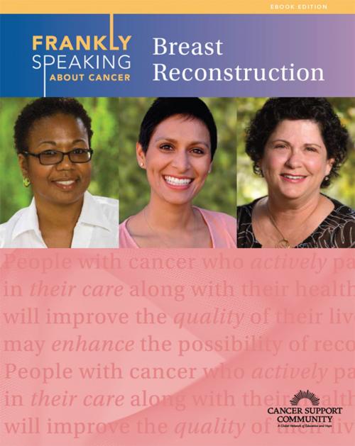 Cover of the book Frankly Speaking About Cancer: Breast Reconstruction by Cancer Support Community, Cancer Support Community