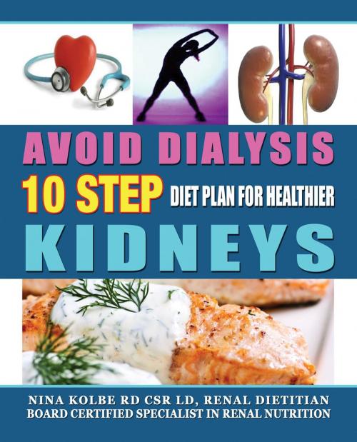 Cover of the book Avoid Dialysis, 10 Step Diet Plan For Healthier Kidneys by Nina Kolbe, Nina Kolbe