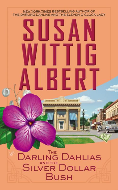 Cover of the book The Darling Dahlias and the Silver Dollar Bush by Susan Wittig Albert, Penguin Publishing Group