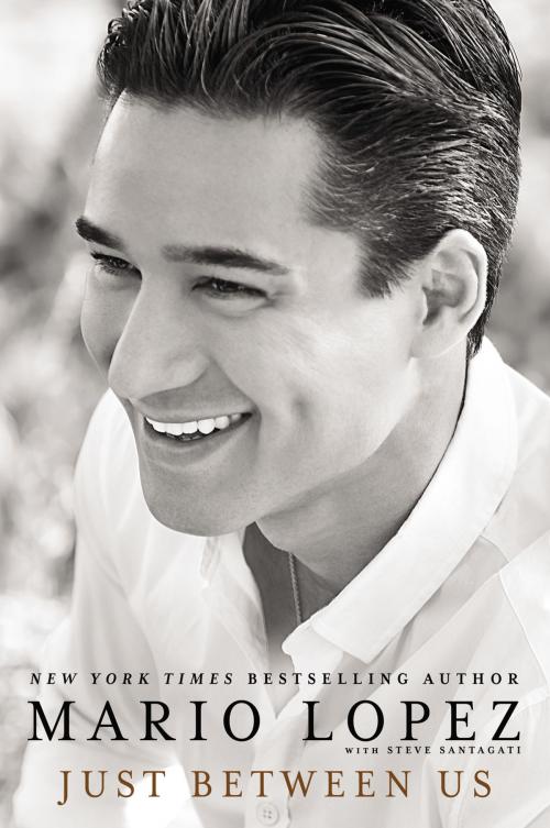 Cover of the book Just Between Us by Mario Lopez, Steve Santagati, Penguin Publishing Group