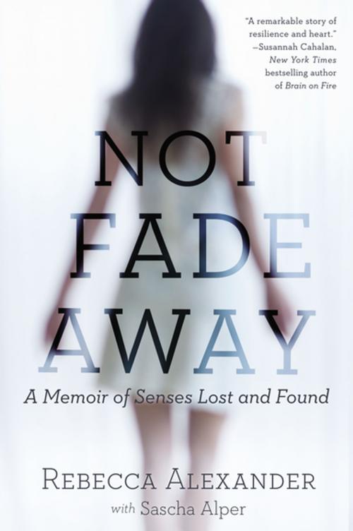 Cover of the book Not Fade Away by Sascha Alper, Rebecca A. Alexander, Penguin Publishing Group
