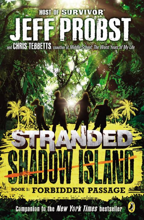 Cover of the book Shadow Island: Forbidden Passage by Jeff Probst, Christopher Tebbetts, Penguin Young Readers Group
