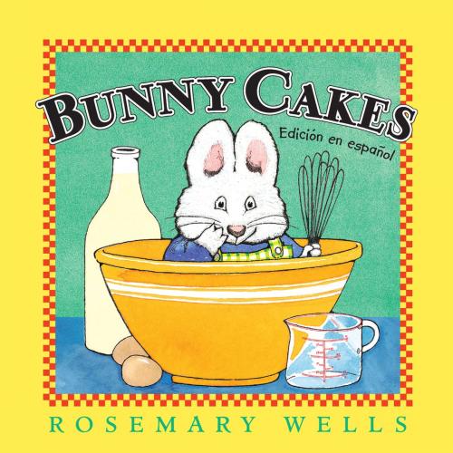 Cover of the book Bunny Cakes (Edición en español) by Rosemary Wells, Penguin Young Readers Group