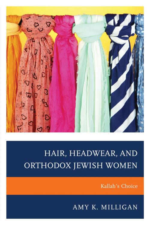 Cover of the book Hair, Headwear, and Orthodox Jewish Women by Amy K. Milligan, Lexington Books