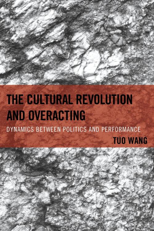 Cover of the book The Cultural Revolution and Overacting by Tuo Wang, Lexington Books