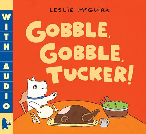 Cover of the book Gobble, Gobble, Tucker! by Leslie McGuirk, Candlewick Press