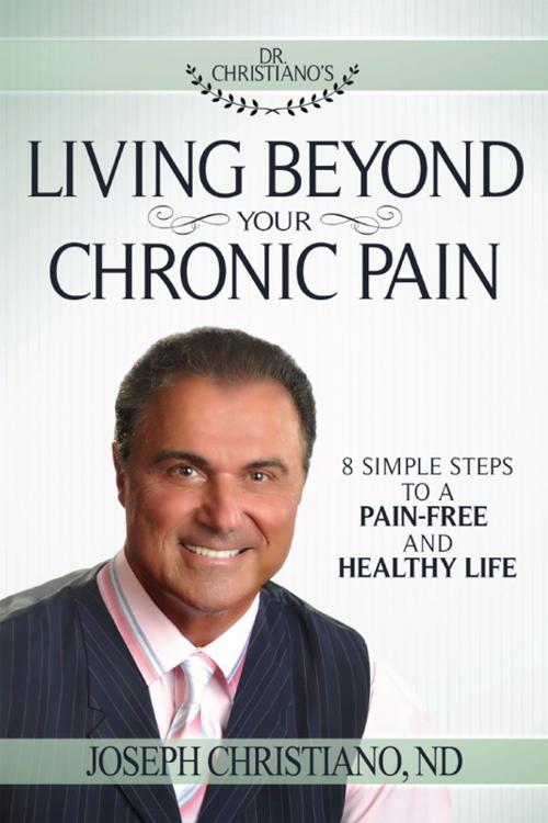 Cover of the book Living Beyond Your Chronic Pain by Joseph Christiano N.D., Destiny Image, Inc.