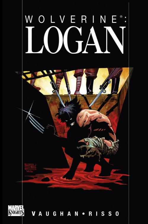 Cover of the book Wolverine: Logan by Brian K Vaughan, Eduardo Risso, Marvel Entertainment