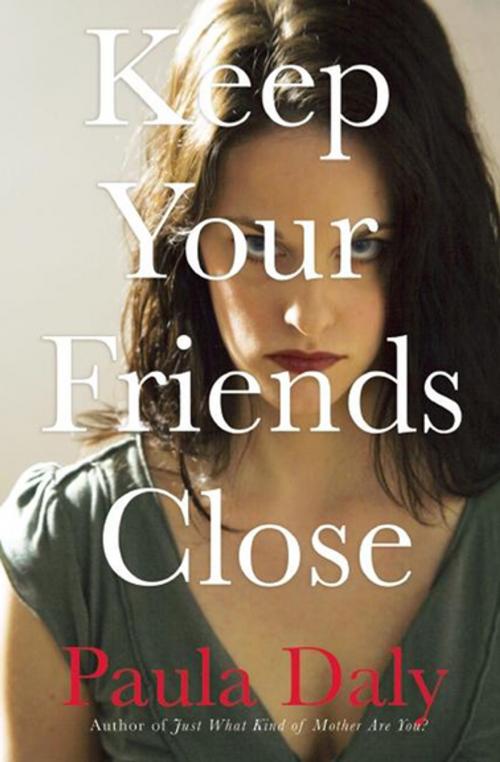 Cover of the book Keep Your Friends Close by Paula Daly, Grove Atlantic