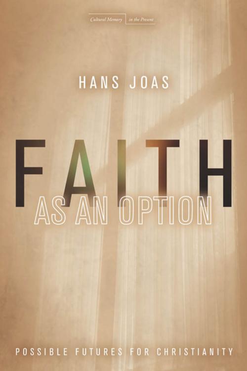 Cover of the book Faith as an Option by Hans Joas, Stanford University Press