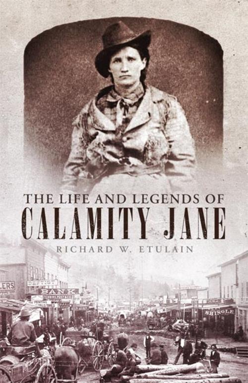 Cover of the book The Life and Legends of Calamity Jane by Richard W. Etulain, University of Oklahoma Press