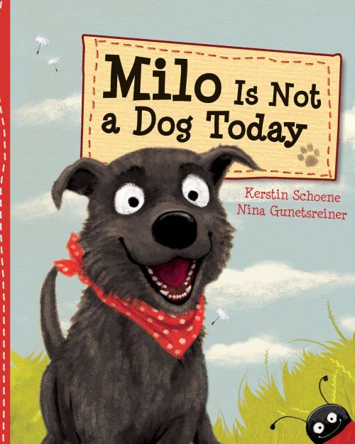 Cover of the book Milo Is Not a Dog Today by Kerstin Schoene, Nina Gunetsreiner, Albert Whitman & Company