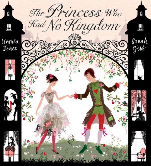 Cover of the book The Princess Who Had No Kingdom by Ursula Jones, Sarah Gibb, Albert Whitman & Company