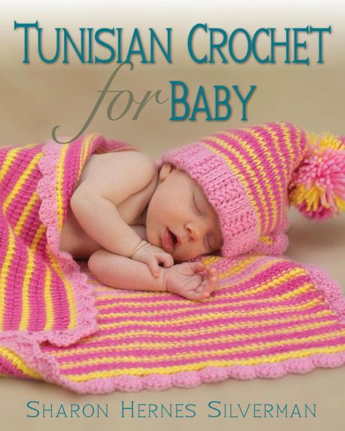 Cover of the book Tunisian Crochet for Baby by Sharon Hernes Silverman, Stackpole Books