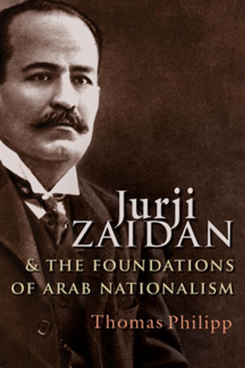 Cover of the book Jurji Zaidan and the Foundations of Arab Nationalism by Thomas Philipp, Syracuse University Press