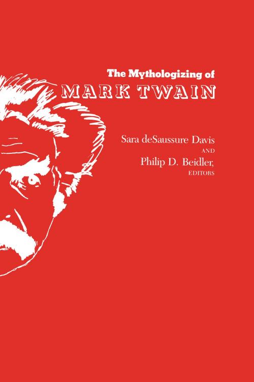 Cover of the book The Mythologizing of Mark Twain by , University of Alabama Press