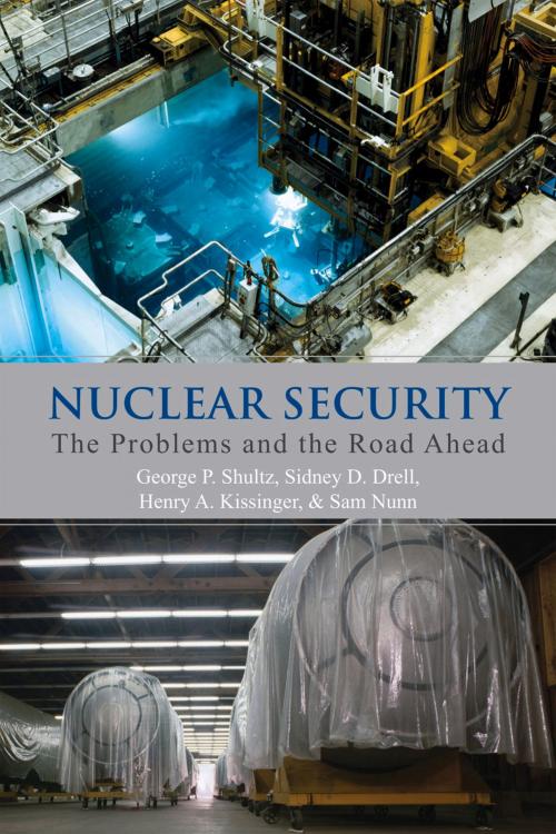 Cover of the book Nuclear Security by George P. Shultz, Sidney D. Drell, Henry A. Kissinger, Sam Nunn, Hoover Institution Press