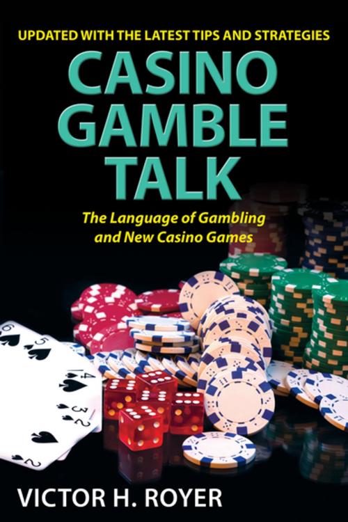 Cover of the book Casino Gamble Talk: The Language Of Gambling And The New Casino Game by Victor H Royer, Citadel Press