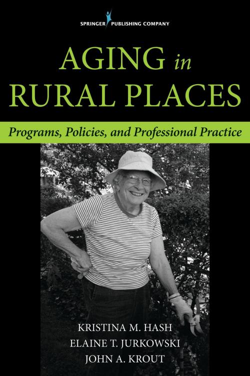 Cover of the book Aging in Rural Places by Elaine T. Jurkowski, MSW, PhD, Springer Publishing Company