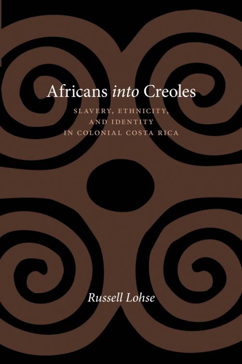 Cover of the book Africans into Creoles by Russell Lohse, University of New Mexico Press