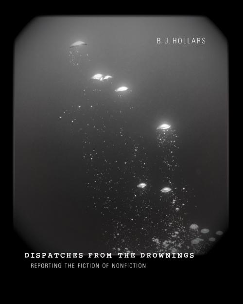 Cover of the book Dispatches from the Drownings by B. J. Hollars, University of New Mexico Press